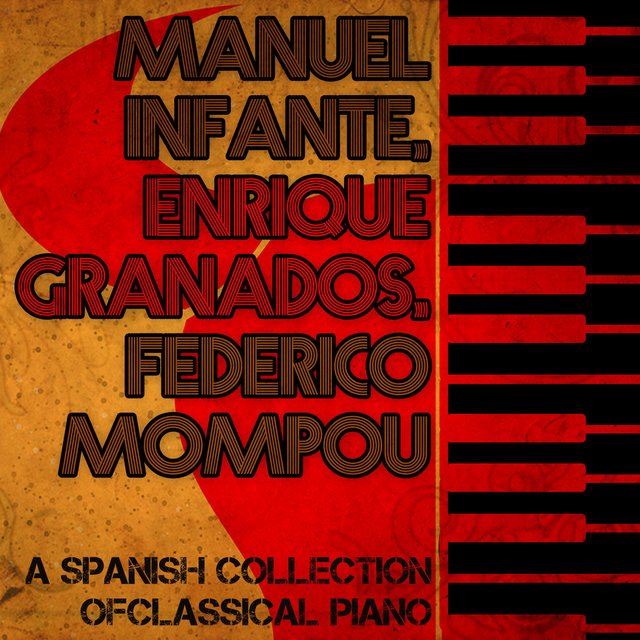 Manuel Infante, Enrique Granados, Federico Mompou: A Spanish Collection of Classical Piano