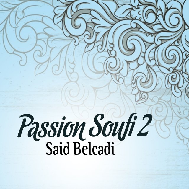 Passion Soufi, vol. 2 (Chants Religieux - Amdah - Inchad - Quran - Coran - Islam)
