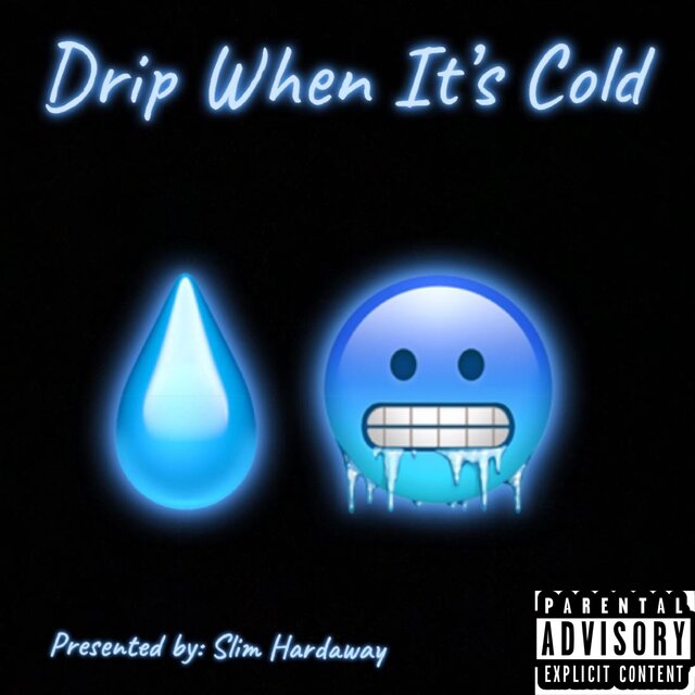 Drip When It’s Cold