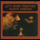 Cover art for album Let's Work Together by Wilbert Harrison