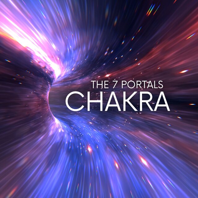 The 7 Portals (A Journey Through Sound, Energy & Chakra Frequencies)