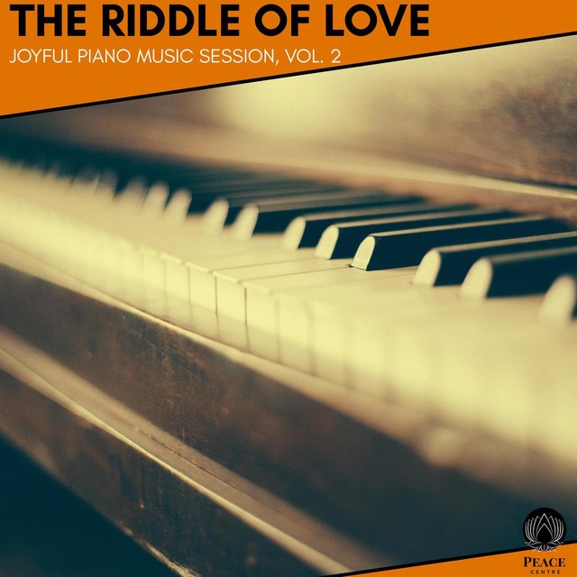 The Riddle Of Love - Joyful Piano Music Session, Vol. 2