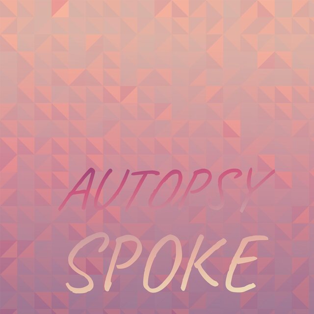 Autopsy Spoke