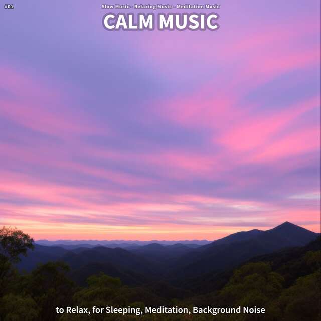 #01 Calm Music to Relax, for Sleeping, Meditation, Background Noise