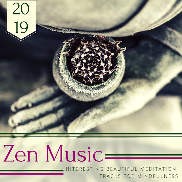 #2019 Zen Music - Interesting Beautiful Meditation Tracks for Mindfulness
