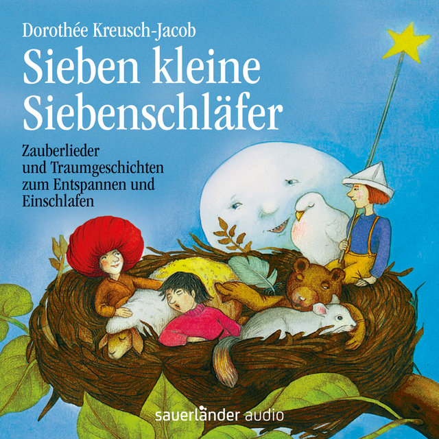 Sieben kleine Siebenschläfer - Zauberlieder und Traumgeschichten zum Entspannen und Einschlafen