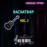 Bachatrap Vol.2