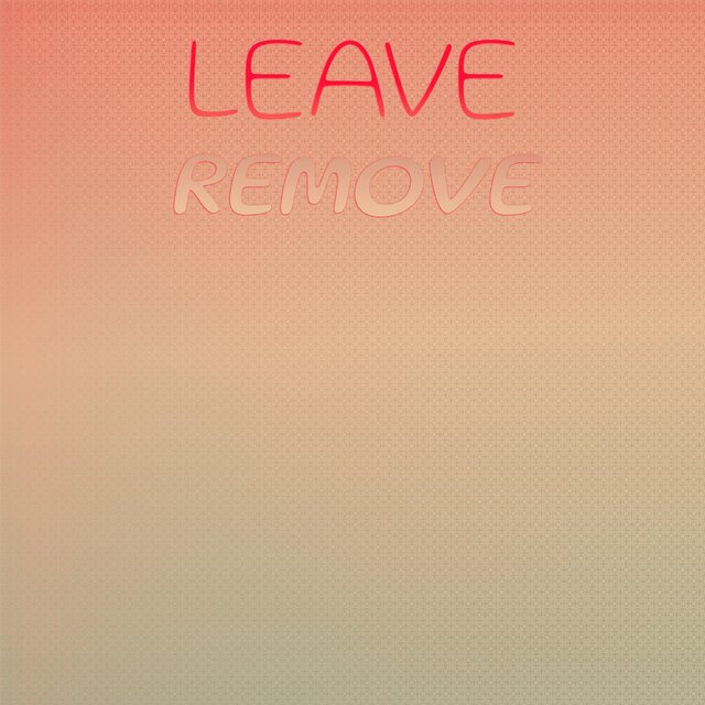 Leave Remove