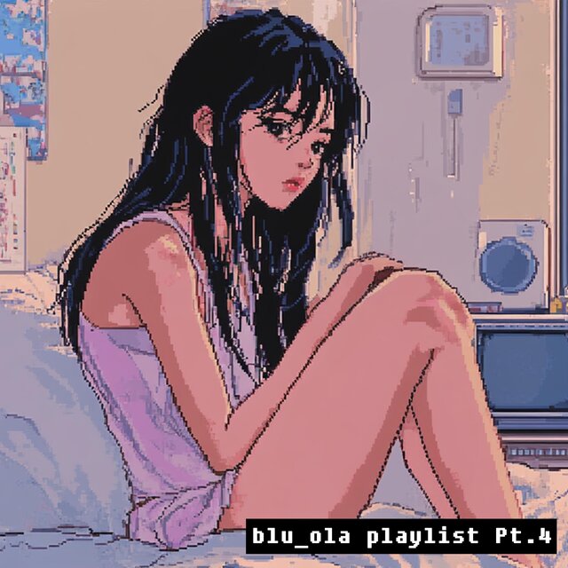 blu_ola playlist Pt.4