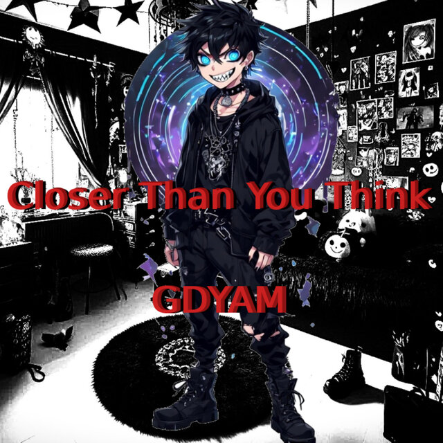 Closer Than You Think (GDYAM)
