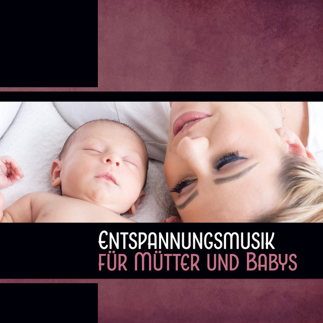Entspannungsmusik für Mütter und Babys