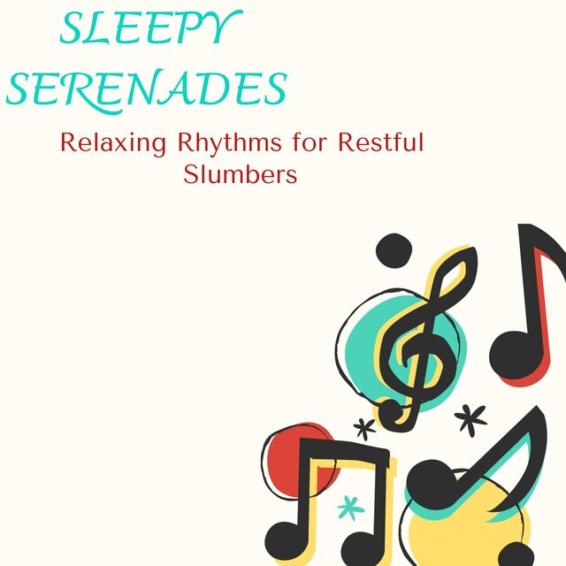 Sleepy Serenades - Relaxing Rhythms for Restful Slumbers