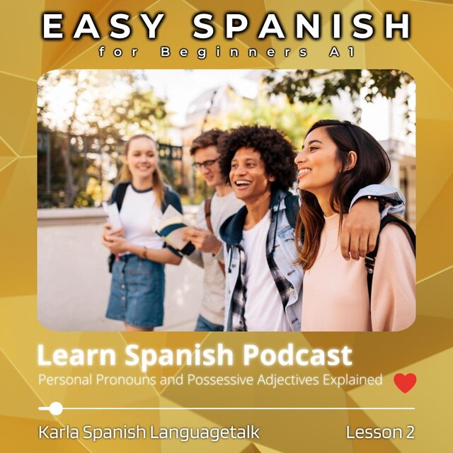 Learn Spanish Podcast, Lesson 2: Personal Pronouns and Possessive Adjectives Explained (Easy Spanish for Beginners A1)