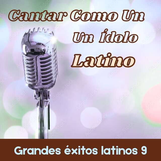 Cantar Como Un idolo Latino: Grandes Exitos Latinos 9