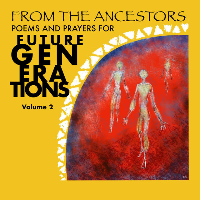 From the Ancestors: Poems and Prayers for Future Generations, Vol. 2