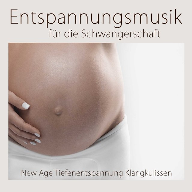 Entspannungsmusik für die Schwangerschaft: New Age Tiefenentspannung Klangkulissen, Naturgeräusche Entspannung für Arbeit & Geburt, Sanfte Entspannungsmusik für Mama & Baby Schlafen
