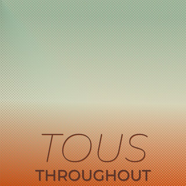 Tous Throughout