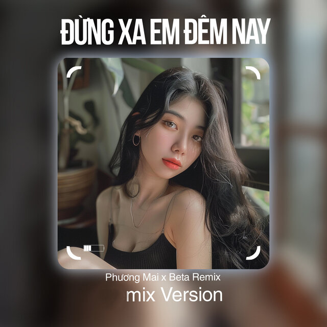 Đừng Xa Em Đêm Nay (Mix)