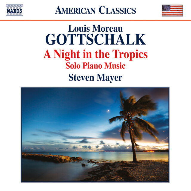 Gottschalk: A Night in the Tropics – Solo Piano Music