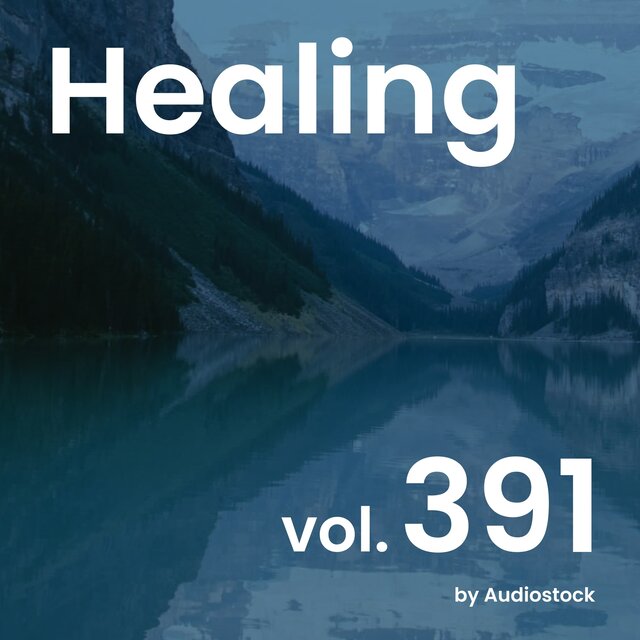 ヒーリング, Vol. 391 -Instrumental BGM- by Audiostock