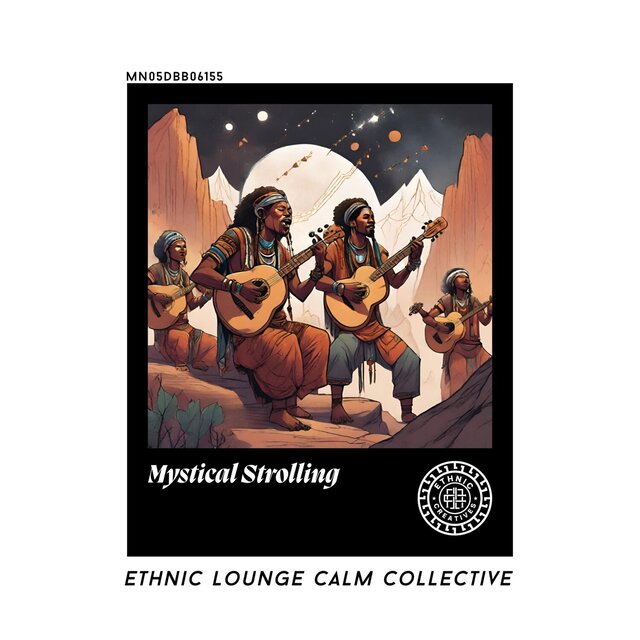 Mystical Strolling: Ethnic Lounge Calm Collective