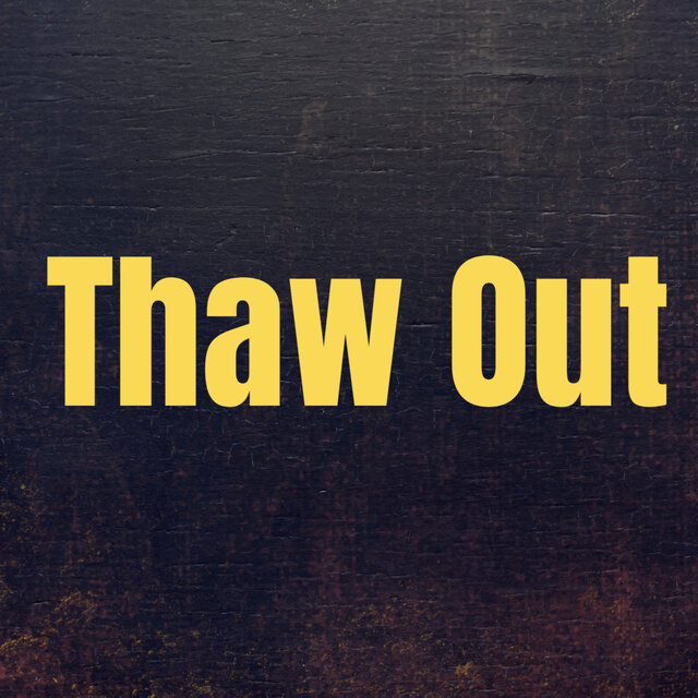 Thaw Out