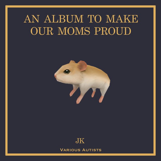 An Album To Make Our Moms Proud... JK
