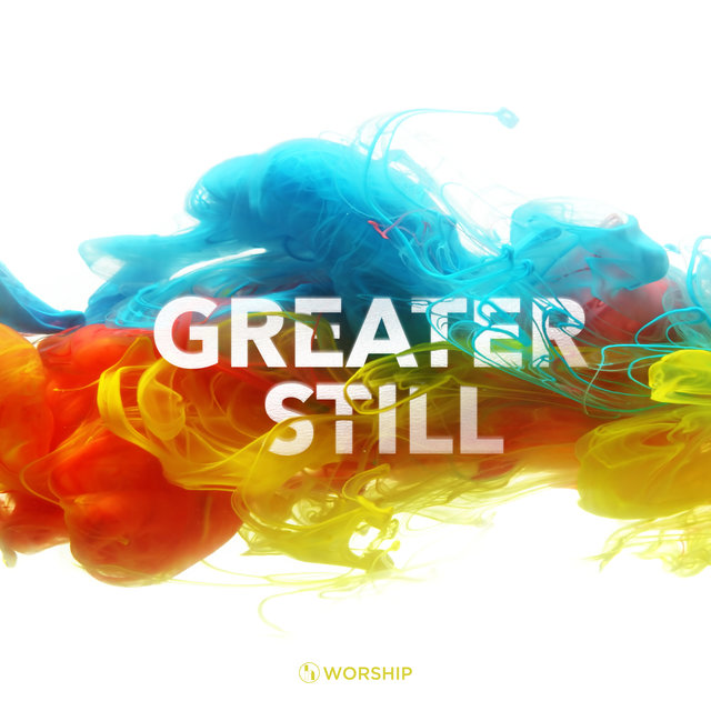 Greater Still (Live)