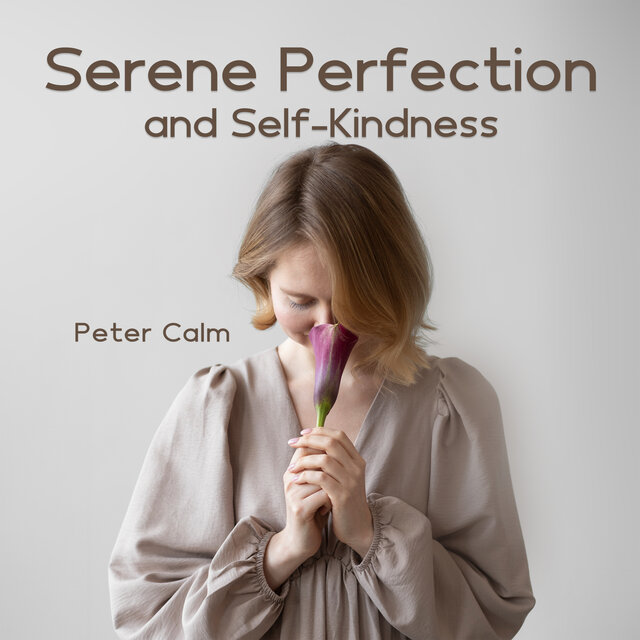 Serene Perfection and Self-Kindness