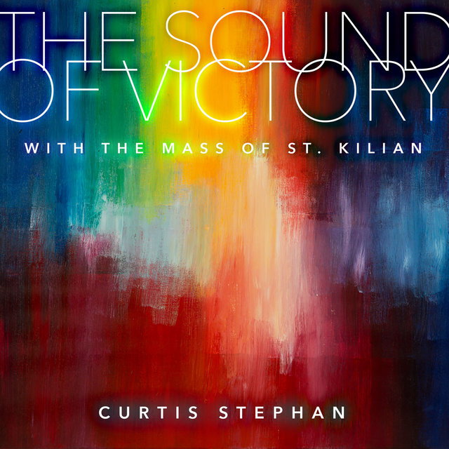 The Sound of Victory with the Mass of St. Kilian