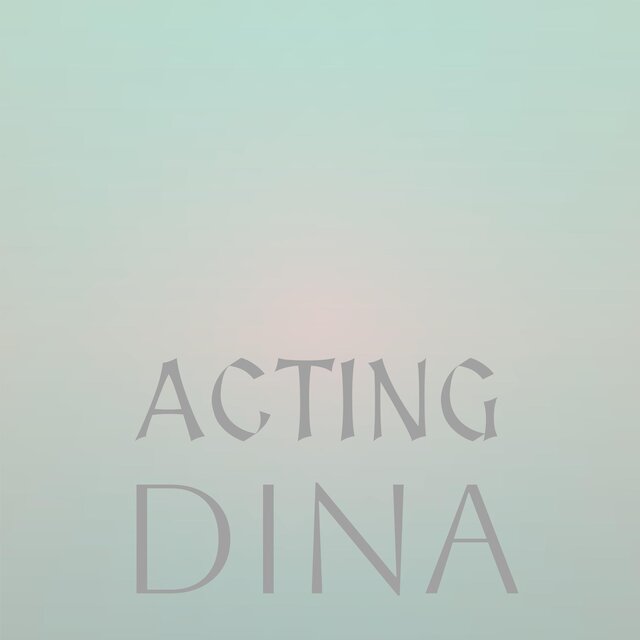 Acting Dina