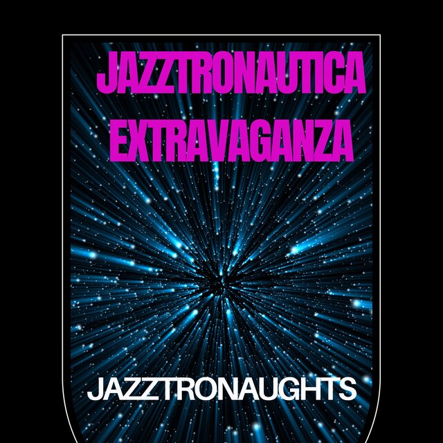 Jazztronautica Extravaganza