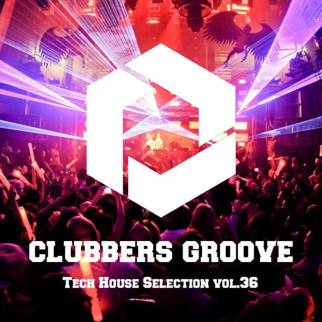 Clubbers Groove : Tech House Selection Vol.36
