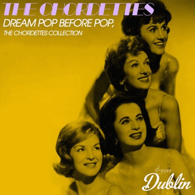 Dream Pop Before Pop, the Chordettes Collection