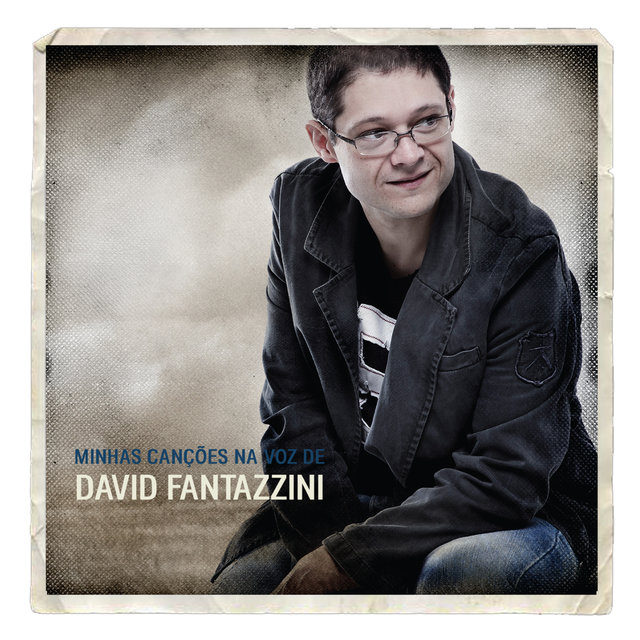 Minhas Canções na Voz de David Fantazzini