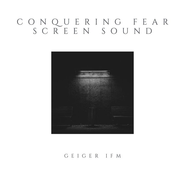 Conquering Fear Screen Sound