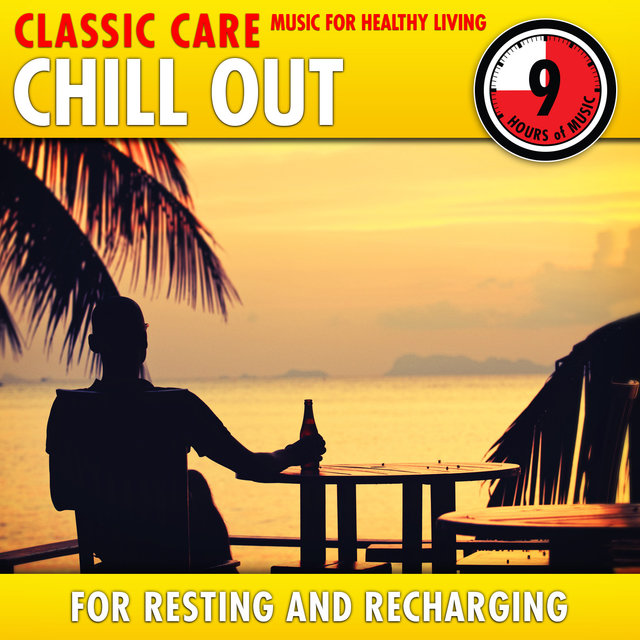 Chill Out: Classic Care - Music for Healthy Living for Resting & Recharging