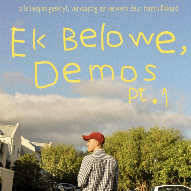 Ek Belowe, Demos (pt. 1)