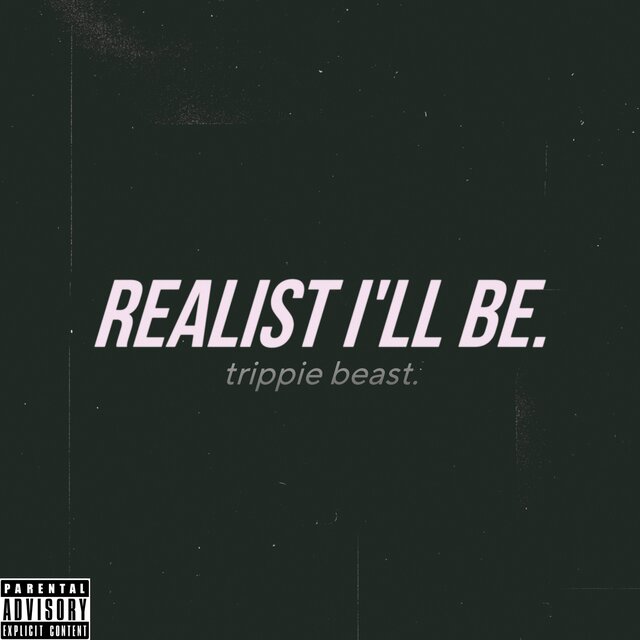 Realist I'll Be.