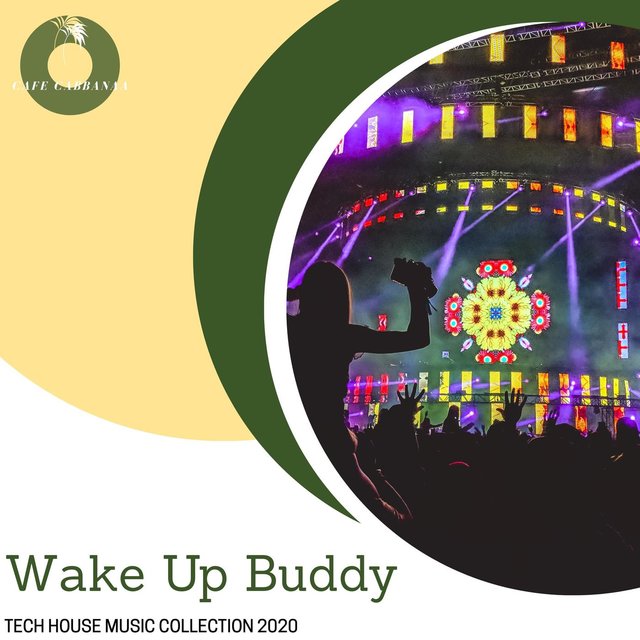 Wake Up Buddy - Tech House Music Collection 2020