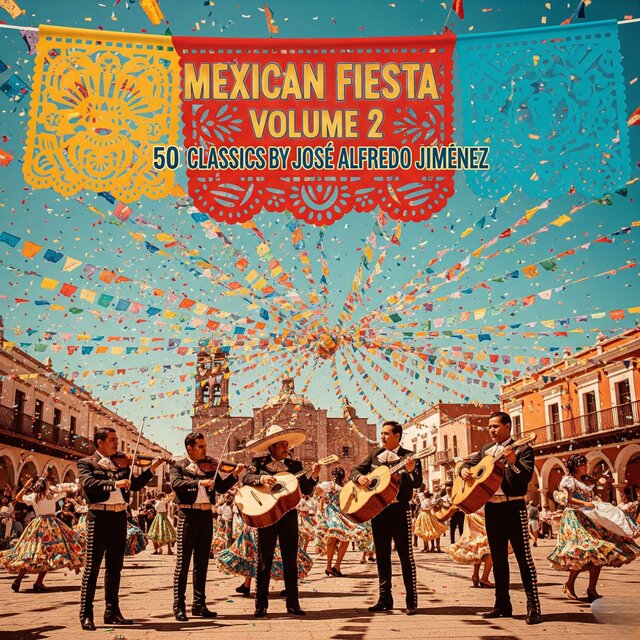 Mexican Fiesta - Volume 2: 50 Classics by José Alfredo Jimenez
