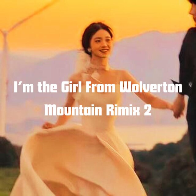 I’m the Girl From Wolverton Mountain Rimix 2