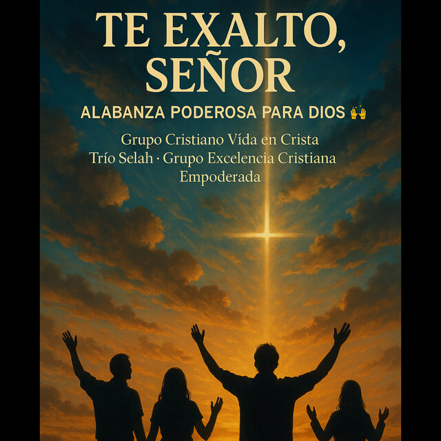 Te Exalto, Señor (Alabanza Poderosa para Dios!)