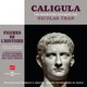 Cover art for album Caligula, une biographie expliquée (Figures de l'histoire sous la direction d'Olivier Coquard) by Nicolas Tran