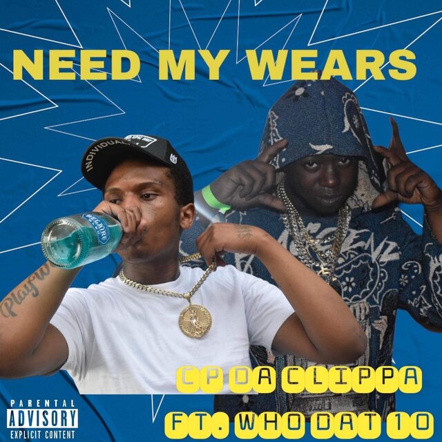 Need my wears (feat. CP DA CLIPPA)