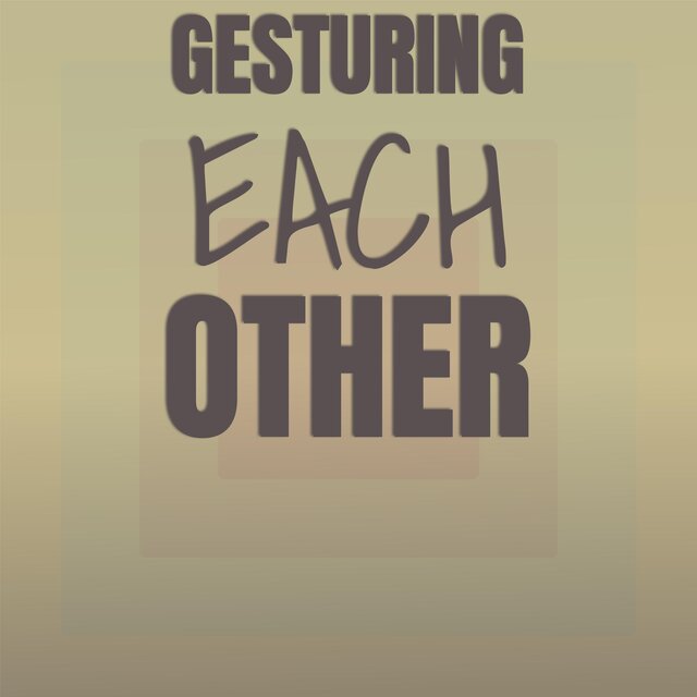 Gesturing Each other