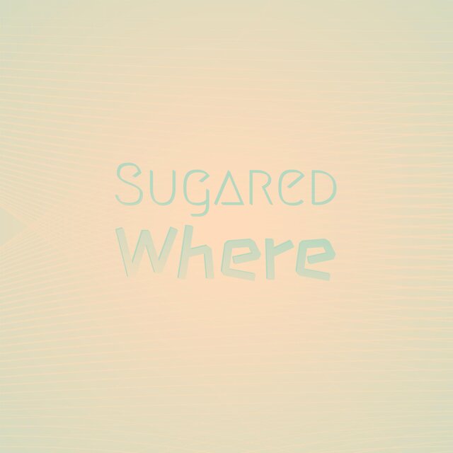 Sugared Where