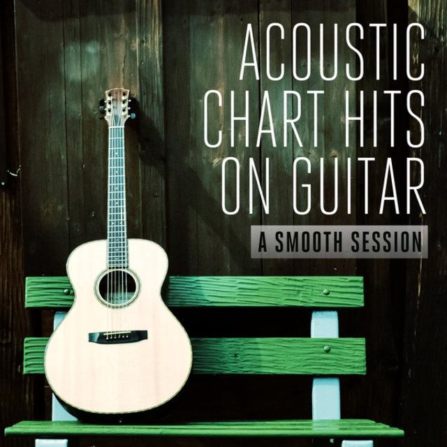 Acoustic Chart Hits on Guitar (A Smooth Session)