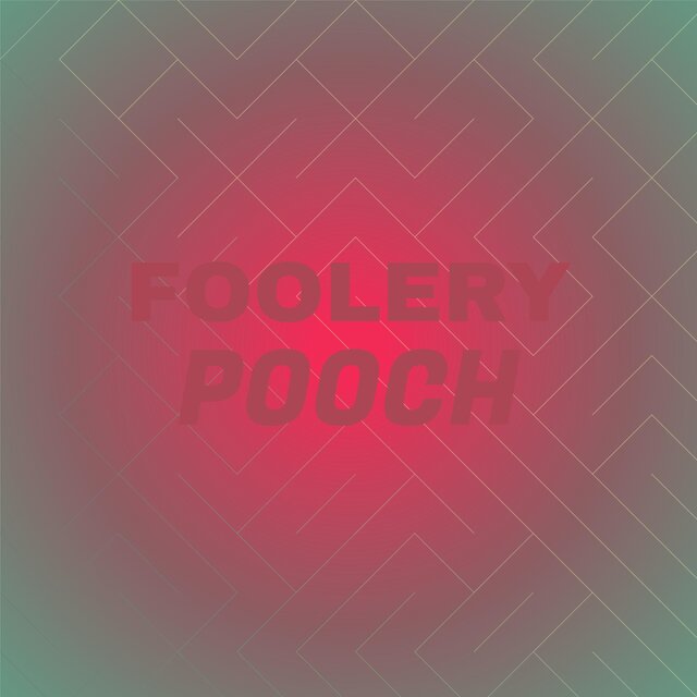 Foolery Pooch
