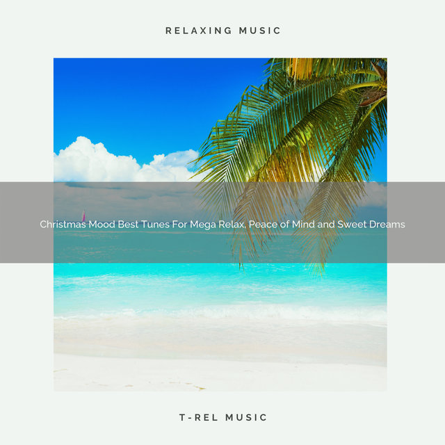 Christmas Mood Best Tunes For Mega Relax, Peace of Mind and Sweet Dreams